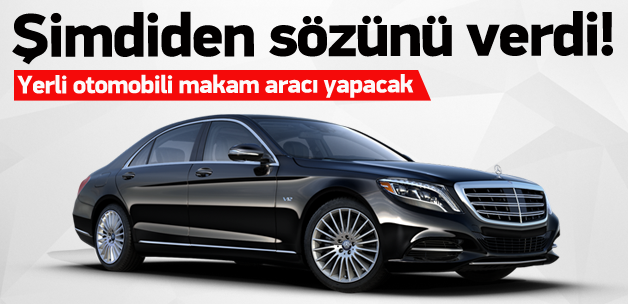 Yerli otomobili makam aracı yapacak