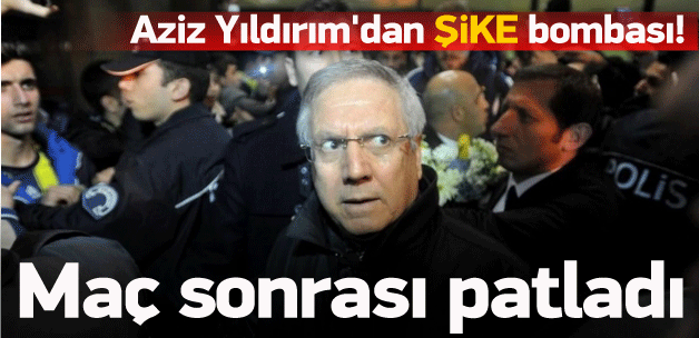 Aziz Yıldırım maç sonu patladı