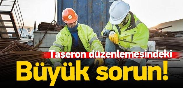Taşeron düzenlemesi büyük sorunlar yaratacak