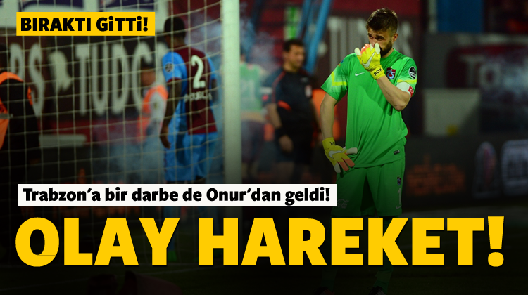 Trabzonspor'a bir şok da Onur'dan!