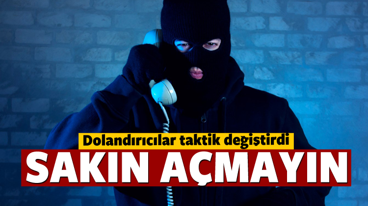Telefon dolandırıcıları taktik değiştirdi