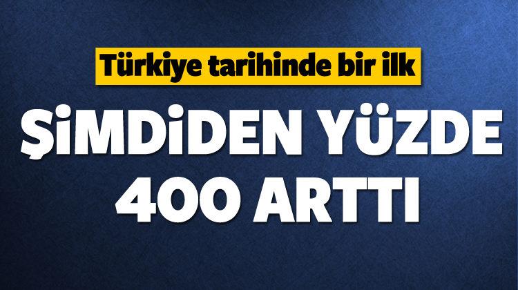 Şimdiden yüzde 400 arttı!