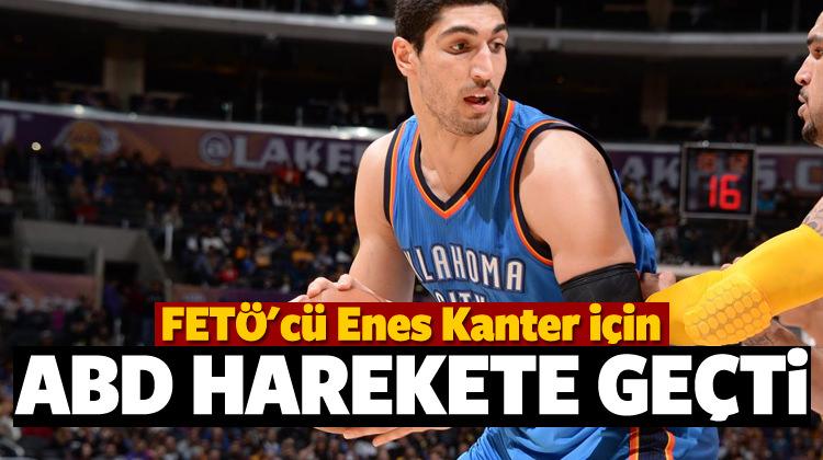 ABD FETÖ'cü Enes Kanter için harekete geçti