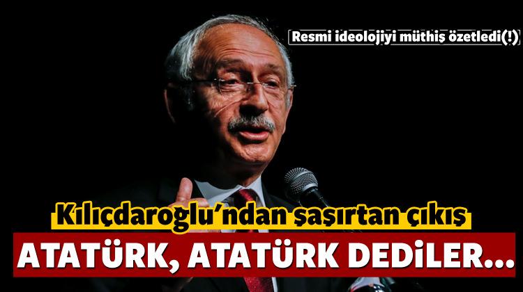 Kılıçdaroğlu'ndan sürpriz çıkış: Atatürk dediler..