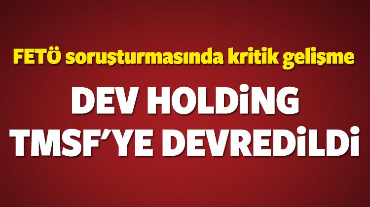 Dev holding TMSF'ye devredildi