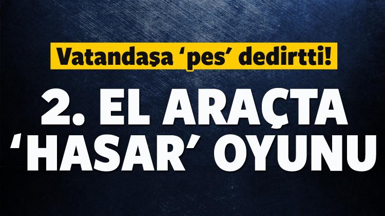 Vatandaşa 'pes' dedirtti! 2. elde hasar oyunu