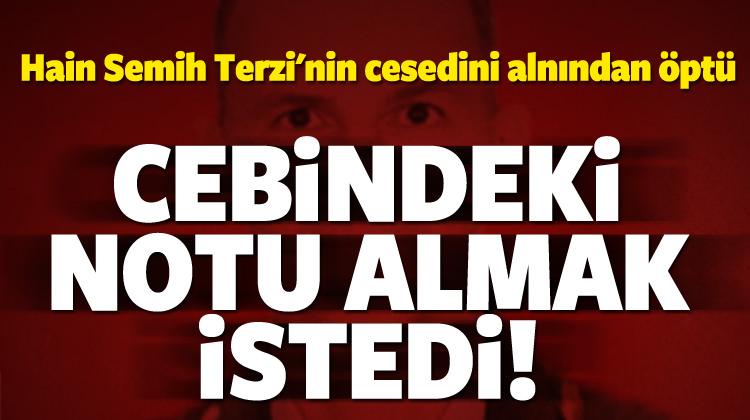 Hain Terzi'yi alnından öptü, notu almaya çalıştı