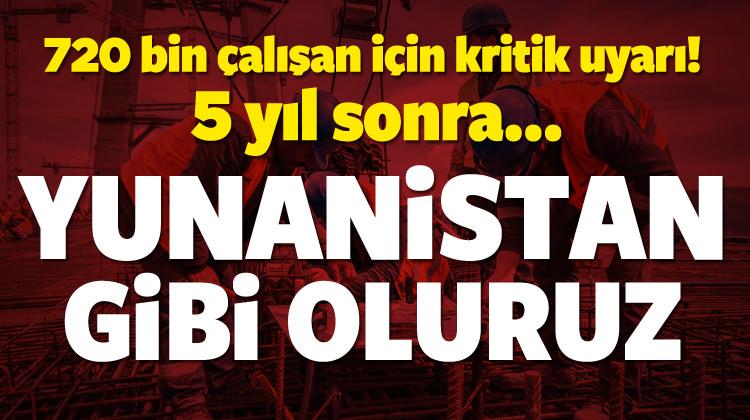 Kritik taşeron yasası uyarısı! Yunanistan oluruz