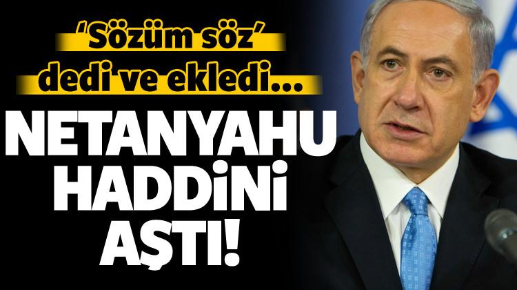 Netanyahu Haddini Asti Size Sozum Soz Dedi Ve Ortadogu Haberleri