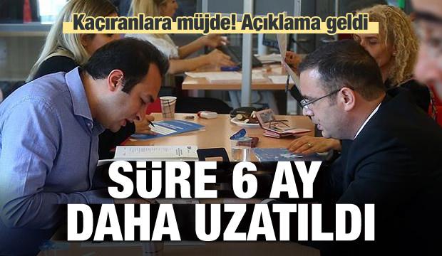 Bakanlık duyurdu! Süre 6 ay uzatıldı