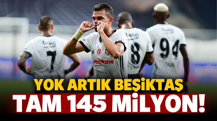 Yok artık Beşiktaş! Tam 145 milyon Euro