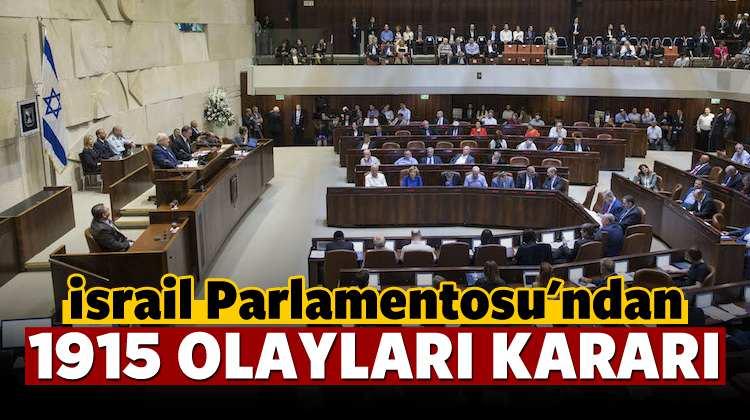 İsrail'den 1915 olayları kararı!