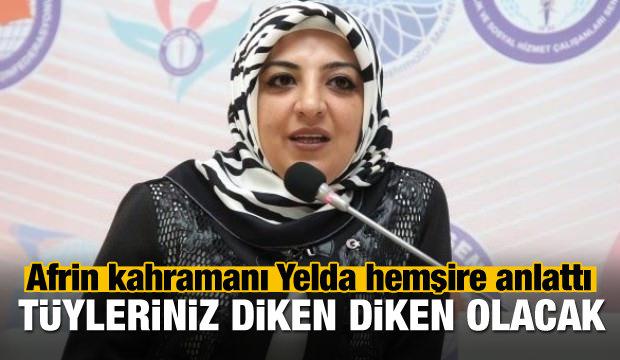 Afrin kahramanı Yelda Hemşire büyüksün