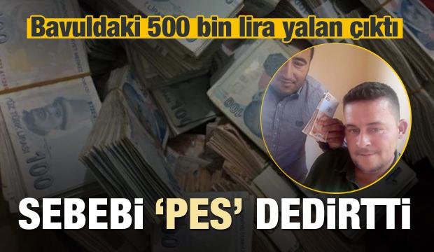 Bavuldaki 500 bin lira yalan çıktı