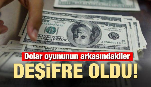 Dolar oyununun arkasındakiler deşifre oldu