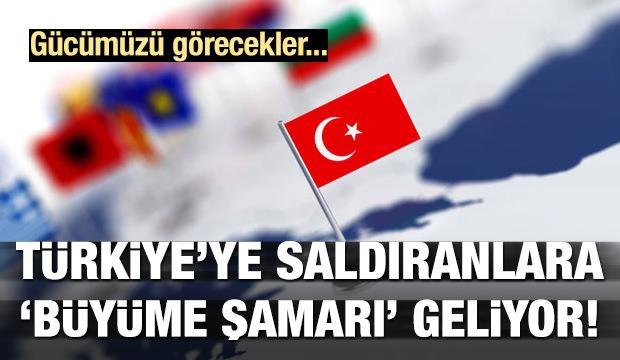Türkiye'ye saldıranlara 'büyüme şamarı' geliyor!
