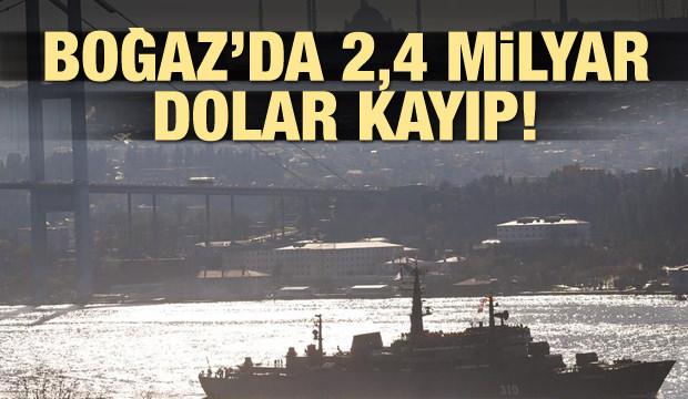 Boğaz'da 2,4 milyar dolar kayıp