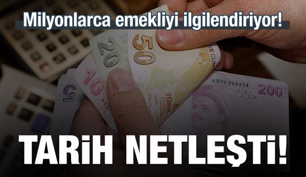 Milyonlarca emekliyi ilgilendiriyor Tarih netleşti