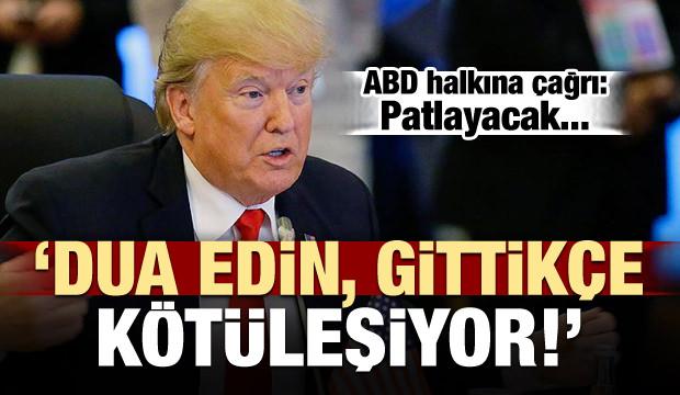 ABD halkına çağrı: Dua edin, gittikçe kötüleşiyor