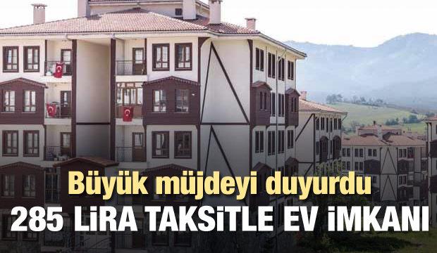 TOKİ'den büyük müjde: 285 lira taksitle ev