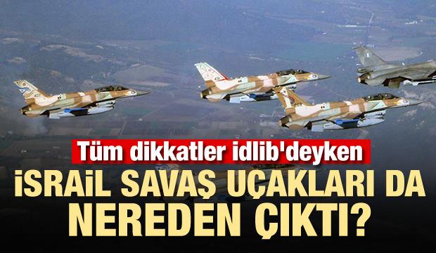 Tum Dikkatler Idlib Deyken Israil Savas Ucaklari Da Nereden Cikti Dunya Haberleri