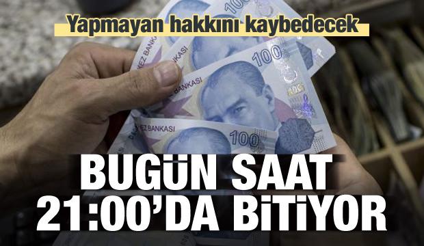 Borcu olanlar dikkat! Bugün saat 21:00'da bitiyor