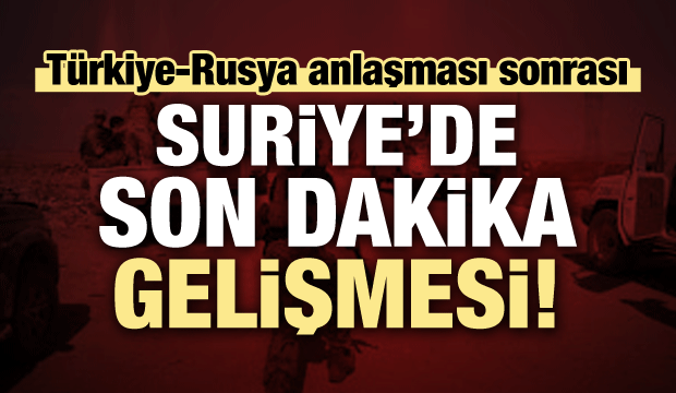 Türkiye-Rusya anlaşması sonrası kritik gelişme