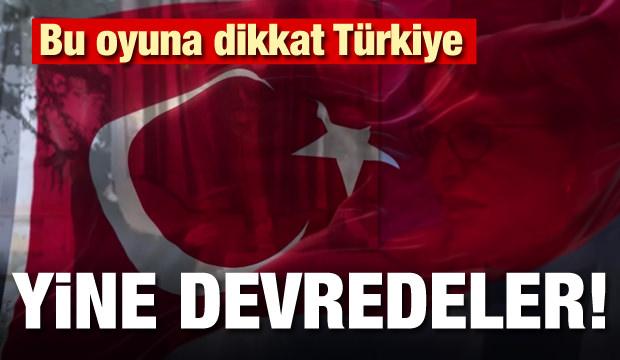 Bu oyuna dikkat Türkiye! Yine devredeler