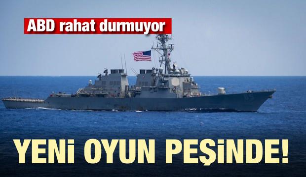 ABD rahat durmuyor! Yeni oyun peşinde...