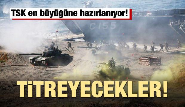 TSK en büyüğüne hazırlanıyor! Titreyecekler...