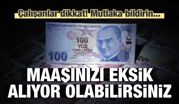 Tüm çalışanlara uyarı: Eksik alıyor olabilirsiniz