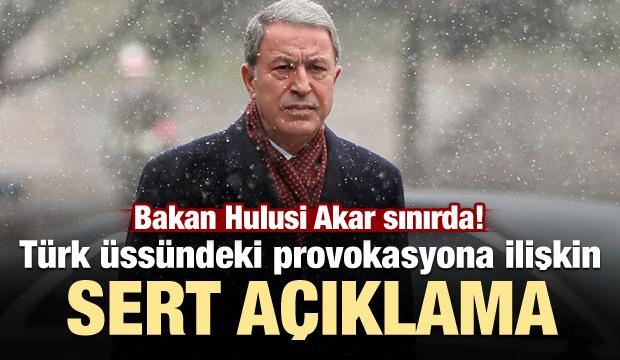 Irak'taki provokasyon sonrası Akar sınırda!