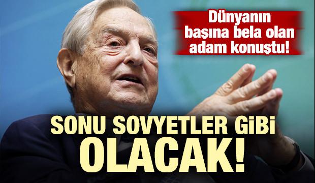 Soros: Sonu Sovyetler gibi olacak!