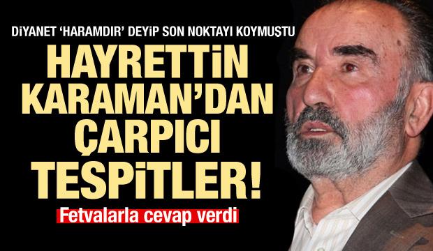 Hayrettin Karaman Diyanet'in 'haram' çıkışına fetvalarla cevap verdi!