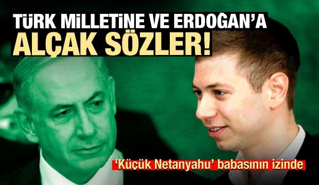 netanyahu nun oglundan turk milletine ve erdogan a alcak sozler dunya haberleri