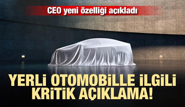 Yerli otomobille ilgili kritik açıklama! CEO yeni özelliği açıkladı