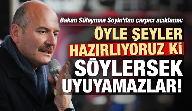 Bakan Soylu: Söylersek uyuyamazlar...