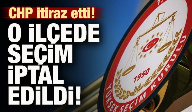 CHP itiraz etti! YSK o ilçede seçimi iptal etti