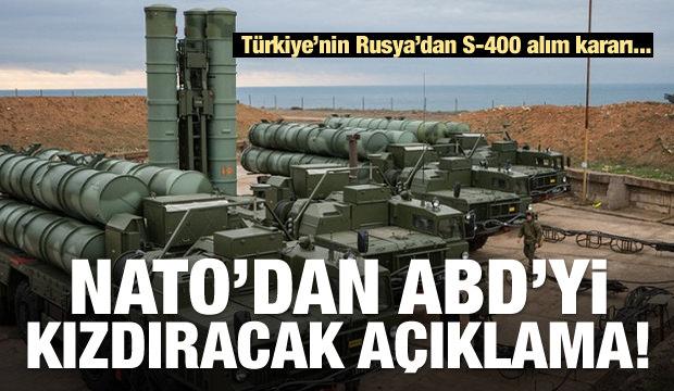 NATO'dan ABD'yi kızdıracak S-400 açıklaması!
