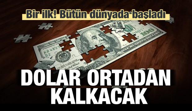 Bütün dünyada başladı! Dolar ortadan kalkacak