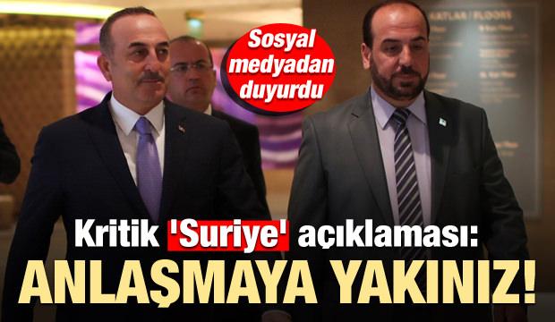 Tükiye'den kritik 'Suriye' açıklaması: Anlaşmaya yakınız!