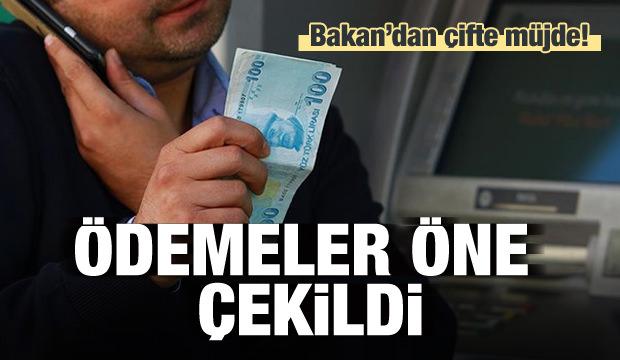 Bakan'dan çifte müjde! Bayramdan önce ödenecek