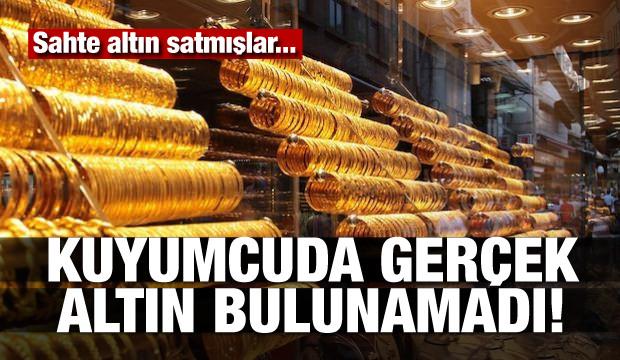 Sahte altın satmışlar: Kuyumcuda gerçek altın bulunamadı