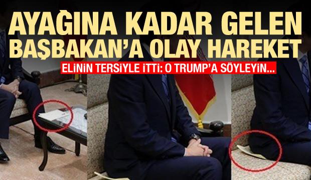 Ayağına kadar gelen Başbakan'a olay hareket: O Trump'a söyleyin..