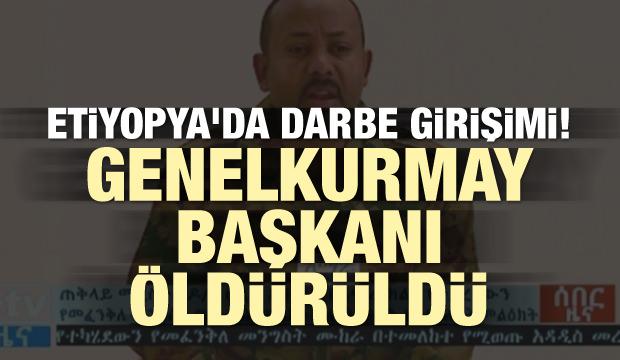 Etiyopya'da darbe girişimi! Genelkurmay Başkanı öldürüldü