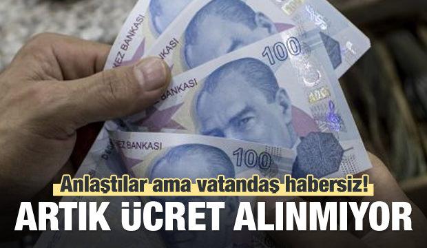 Vatandaş habersiz! Artık ücret alınmıyor