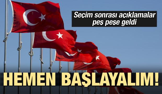 Seçim sonrası açıklamalar peş peşe geldi: Hemen başlayalım