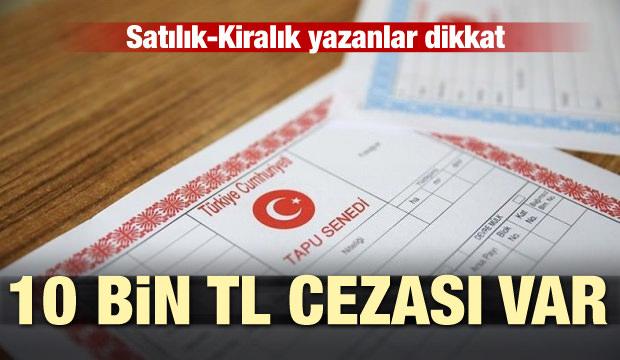 Kiralık-satılık yazanlar dikkat! 10 bin TL cezası var