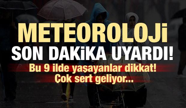 Meteoroloji son dakika uyardı! Çok sert geliyor...