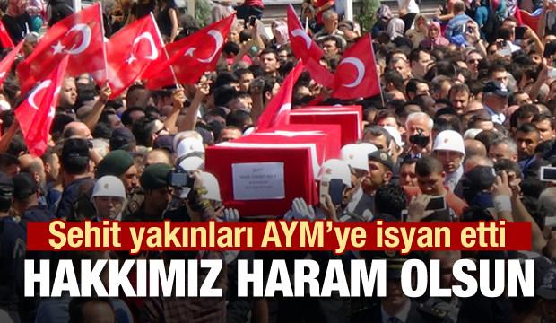 Şehit yakınlarından AYM'ye tepki: Hakkımız haram olsun